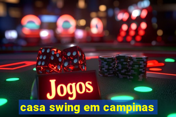 casa swing em campinas